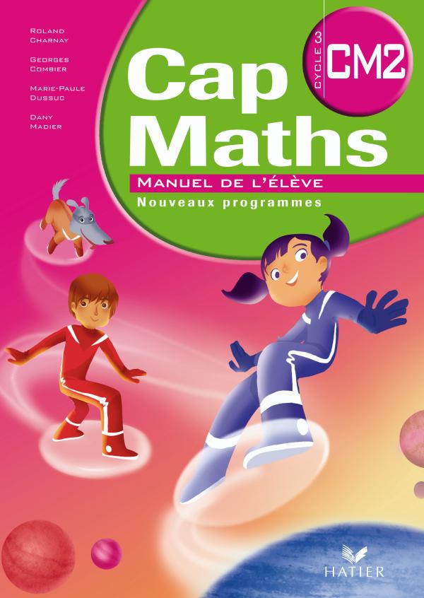 Cap Maths CM2 éd. 2010 Manuel de l'élève + CM Editions