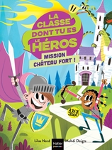 La classe dont tu es le héros - Mission château fort ! CP/CE1 - 6/7 ans