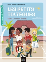 Les petits toltèques - Dans le coeur d'Itzel - CP/CE1 6/7 ans