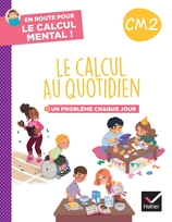 En route pour le calcul mental ! Le calcul au quotidien CM2 - Ed. 2024 - Cahier élève