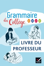 Grammaire du collège - Français 6e/cycle 4 Éd 2019 - Livre du professeur