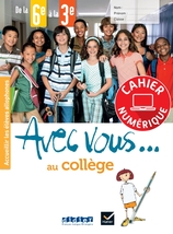 Avec vous... au collège - de la 6e à la 3e - Cahier numérique