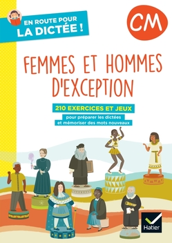 En route pour la dictée ! CM - Femmes et hommes d'exception - Ed. 2022- cahier de l'élève