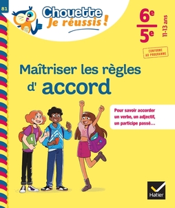 Maîtriser les règles d'accord 6e, 5e - Chouette, Je réussis !