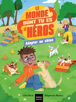 Le monde dont tu es le héros - Adopter un chien - 7/9 ans CE1/CE2