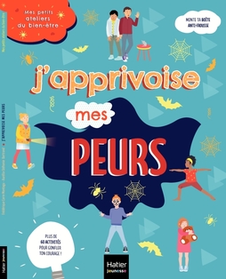 Mes petits ateliers du bien-être - J'apprivoise mes peurs