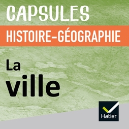La ville, Histoire Géographie collège, éd. 2019 - Capsules numériques