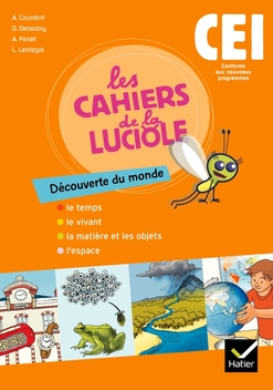 Les Cahiers De La Luciole Decouverte Du Monde Ce1 Ed 10 Cahier De L Eleve Editions Hatier