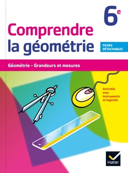 Comprendre la Géométrie 6e éd. 2015 - Cahier de l'élève