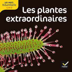 Les Docs Ribambelle Cycle 2, Les plantes extraordinaires - Manuel interactif