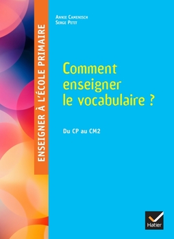 Enseigner à l'école - Comment enseigner le vocabulaire à l'école ? Cycles 2 et 3 - Ed. 2025