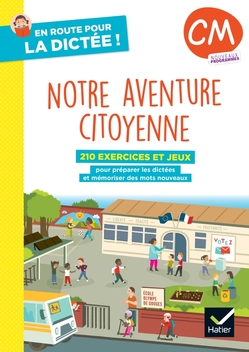 En route pour la dictée ! CM - Notre aventure citoyenne - Ed. 2025 - Cahier numérique élève