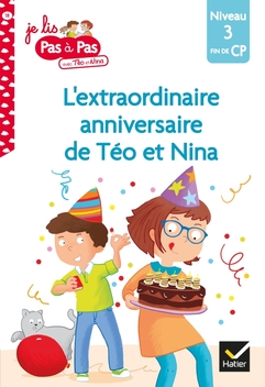 Téo et Nina CP Niveau 3 - L'extraordinaire anniversaire de Téo et Nina