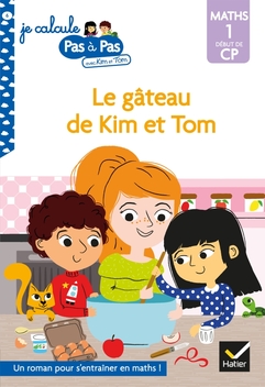 Je calcule pas à pas  Maths 1 Début de CP - Le gâteau de Kim et Tom
