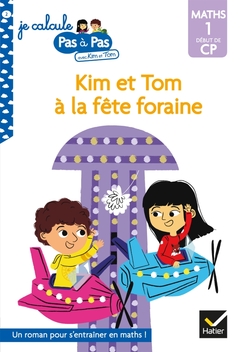 Je calcule pas à pas Maths 1 Début de CP - Kim et Tom à la fête foraine