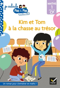 Je calcule pas à pas Maths 1 Début de CP - Kim et Tom à la chasse au trésor