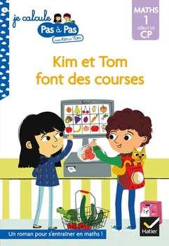 Je calcule pas à pas Maths 1 Début de CP - Kim et Tom font des courses
