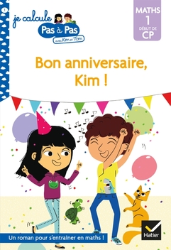 Je calcule pas à pas Maths 1 Début de CP - Bon anniversaire, Kim !