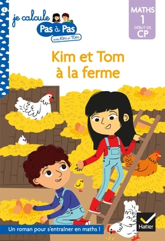 Je calcule pas à pas Maths 1 Début de CP - Kim et Tom à la ferme