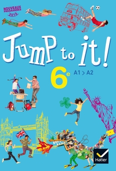 Jump to it ! - Anglais 6e Éd. 2017 - Manuel numérique enrichi élève Jump to it ! - Anglais 6e Éd. 2017 - Manuel numérique enrichi élève