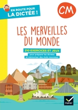 En route pour la dictée ! CM - Les merveilles du monde - Ed. 2022- cahier de l'élève