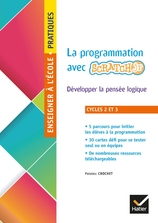 Enseigner à l'école primaire - Cycles 2 et 3 Éd. 2019 - La programmation en classe avec Scratch