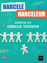 Harcelé, harceleur : sortir du cercle vicieux