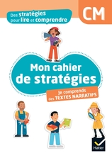 Des stratégies pour lire et comprendre des textes narratifs CM - Ed. 2024 - Cahier num élève