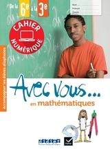 Avec vous... en mathématiques - de la 6e à la 3e - Cahier numérique