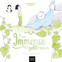 Mes histoires du calme - Mon immense petite soeur