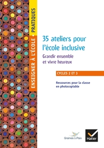 Enseigner Pratique - cycles 2 et 3 - 35 Ateliers pour l'école inclusive
