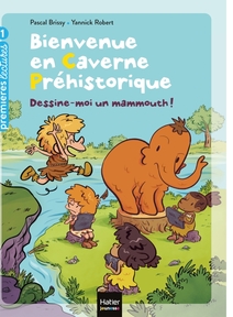 Bienvenue en caverne - Dessine-moi un mammouth ! GS/CP 5/6 ans