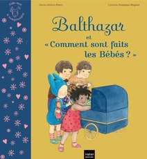 Balthazar et comment sont faits les bébés ? - Pédagogie Montessori