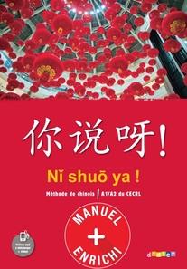 Ni shuo ya ! Chinois A1/A2 - Manuel numérique élève
