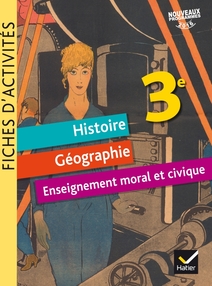 Fiches d'activités - Histoire-Géographie-EMC 3e Éd. 2017 - Cahier numérique