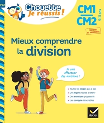 Mieux comprendre la division CM1/CM2 9-11 ans - Chouette, Je réussis !