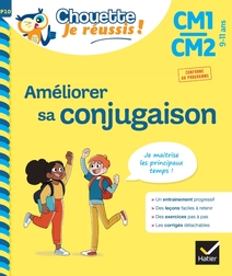 Améliorer sa conjugaison CM1/CM2 9-11 ans - Chouette, Je réussis !