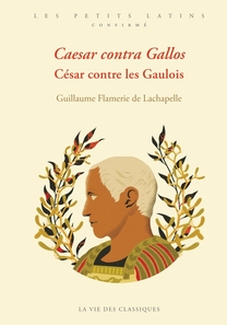 Caesar contra Gallos. César contre les Gaulois - Latin - Les Belles Lettres - Ed 2024 - numérique 