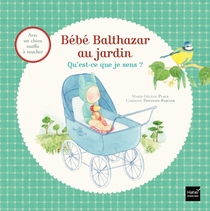 Bébé Balthazar au jardin - Qu'est-ce que je sens ?