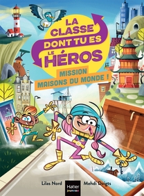 La classe dont tu es le héros - Les maisons autour du monde CP/CE1 6/7 ans